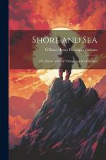 Shore and Sea; Or, Stories of Great Vikings and Sea Captains af William Henry Davenport Adams