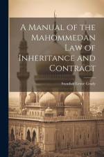 A Manual of the Mahommedan Law of Inheritance and Contract af Standish Grove Grady