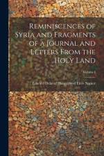 Reminiscences of Syria and Fragments of a Journal and Letters From the Holy Land; Volume I af Edward Delaval Hungerford Elers Napier