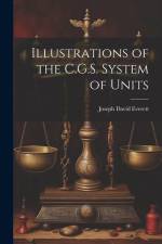 Illustrations of the C.G.S. System of Units af Joseph David Everett