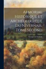Armorial Historique et Archéologique du Nivernais, Tome Second af Georges de Soultrait