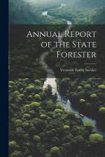 Annual Report of the State Forester af Vermont Forest Service