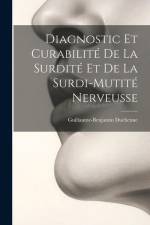 Diagnostic Et Curabilité De La Surdité Et De La Surdi-Mutité Nerveusse af Guillaume-Benjamin Duchenne