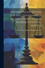 Revised Regulations for the Government of the United States Marine-Hospital Service: Approved Novemb af United States Marine Hospital Service