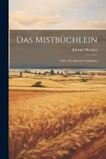 Das Mistbüchlein: Oder, des Bauern Goldgrube af Johann Metzger