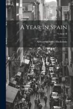 A Year in Spain; Volume II af Alexander Slidell Mackenzie