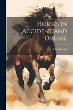 Horses in Accident and Disease af J. Roalfe Cox