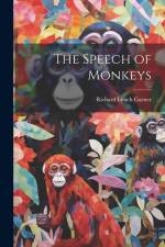 The Speech of Monkeys af Richard Lynch Garner