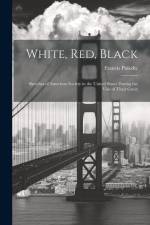 White, Red, Black: Sketches of American Society in the United States During the Visit of Their Guest af Francis Pulszky
