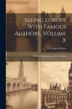Seeing Europe With Famous Authors, Volume X: Russia, Scandinavia, and the Southeast af W. Francis Halsey