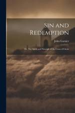 Sin and Redemption; or, The Spirit and Principle of the Cross of Christ af John Garnier