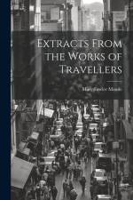 Extracts From the Works of Travellers af Mary Fawler Maude