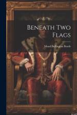 Beneath Two Flags af Maud Ballington Booth