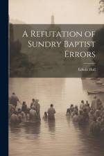 A Refutation of Sundry Baptist Errors af Edwin Hall