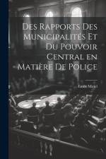 Des Rapports des Municipalités et du Pouvoir Central en Matière de Police af Emile Miriel