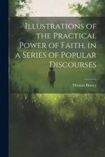 Illustrations of the Practical Power of Faith, in a Series of Popular Discourses af Thomas Binney