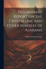 Preliminary Report on the Crystalline and Other Marbles of Alabama af William Frederick Prouty