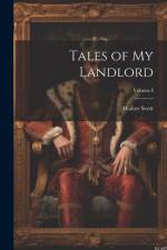 Tales of My Landlord; Volume I af Walter Scott