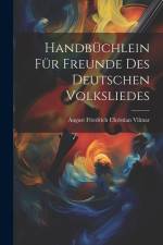 Handbüchlein für Freunde des Deutschen Volksliedes af August Friedrich Christian Vilmar