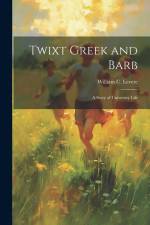 Twixt Greek and Barb: A Story of University Life af William C. Levere