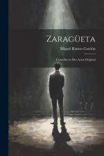 Zaragüeta: Comedia en dos Actos Original af Miguel Ramos Carrión