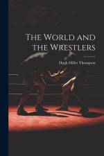 The World and the Wrestlers af Hugh Miller Thompson