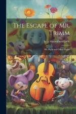 The Escape of Mr. Trimm: His Plight and Other Plights af Irvin Shrewsbury Cobb