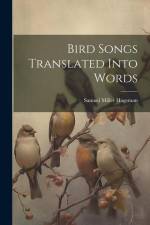 Bird Songs Translated Into Words af Samuel Miller Hageman