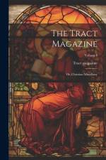 The Tract Magazine; Or, Christian Miscellany; Volume I af Tract Magazine