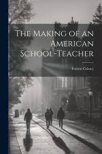The Making of an American School-Teacher af Forrest Crissey