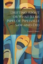 Drifting About or What Jeems Pipes of Pipesville Saw-and-Did af Stephen C. Massett