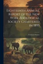 Eighteenth Annual Report of the New York Zoological Society Chartered in 1895 af Tennyson Society