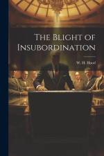 The Blight of Insubordination af W. H. Hood