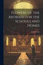 Flowers of the Midrash for the Schools and Homes af Joseph Cohn