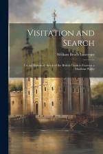 Visitation and Search: Or, an Historical Sketch of the British Claim to Exercise a Maritime Police af William Beach Lawrence