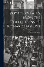 Voyager's Tales, From the Collections of Richard Hakluyt af Hakluyt Richard