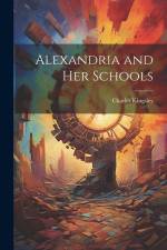Alexandria and her Schools af Charles Kingsley