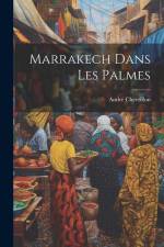 Marrakech dans les Palmes af Andre Chevrillon