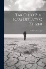 Tak chto zhe nam dielat'? O zhizni af Leo Tolstoy