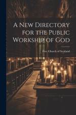 A New Directory for the Public Workship of God af Free Church of Scotland