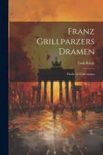 Franz Grillparzers Dramen: Fünfzehn Vorlesungen af Emil Reich