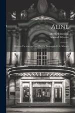 Aline; pièce en un acte, en vers [par] A. Hennequin et A. Silvestre af Alfred Hennequin