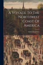 A Voyage To The Northwest Coast Of America af Gabriel Franchere