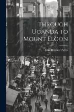 Through Uganda to Mount Elgon af John Bremner Purvis