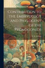 Contribution to the Embryology and Phylogeny of the Pycnogonids af T. H. Morgan