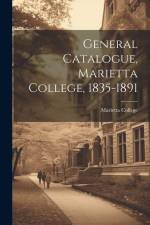 General Catalogue, Marietta College, 1835-1891 af Marietta College