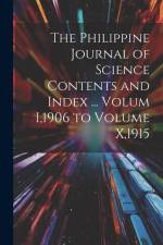 The Philippine Journal of Science Contents and Index ... Volum I,1906 to Volume X,1915 af Anonymous