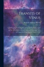 Transits of Venus: A Popular Account of Past and Coming Transits From the First Observed by Horrocks A.D. 1639 to the Transit of A.D. 201 af Richard Anthony Proctor