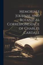Memorials Journal and Botanical Correspondence of Charles Cardale af Anonymous