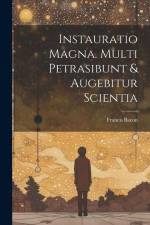 Instauratio magna. Multi petrasibunt & augebitur scientia